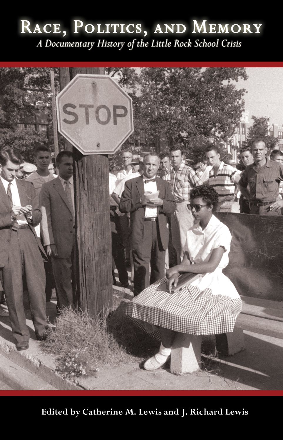 Race, Politics and Memory: A Documentary History of the Little Rock School Crisis