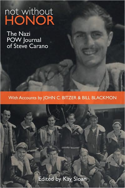 Not Without Honor: The Nazi POW Journal of Steve Carano; with Accounts by John C. Bitzer and William Blackmon