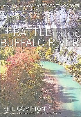 The Battle for the Buffalo River: The History of America?s First National River
