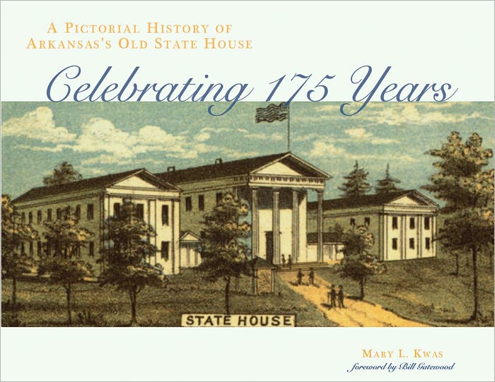 A Pictorial History of Arkansas's Old State House: Celebrating 175 Years