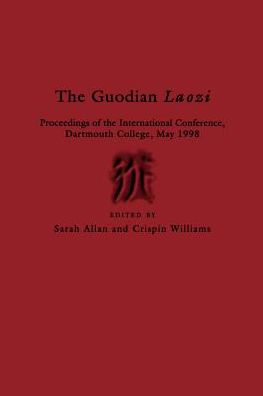 Guodian Laozi: Proceedings of the International Conference, Dartmouth College, May 1998 (Early China Special Monographs)