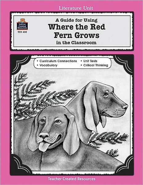 A Guide for Using Where the Red Fern Grows in the Classroom