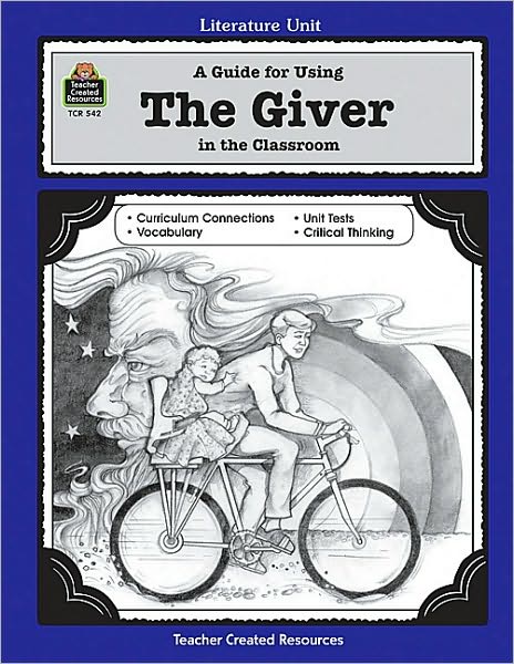 A Guide for Using The Giver in the Classroom