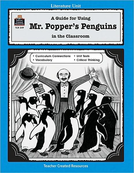 Mr. Popper's Penguins: A Guide for Using Mr. Popper's Penguins in the Classroom