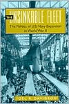 The Unsinkable Fleet: The Politics of U.S. Navy Expansion in World War II