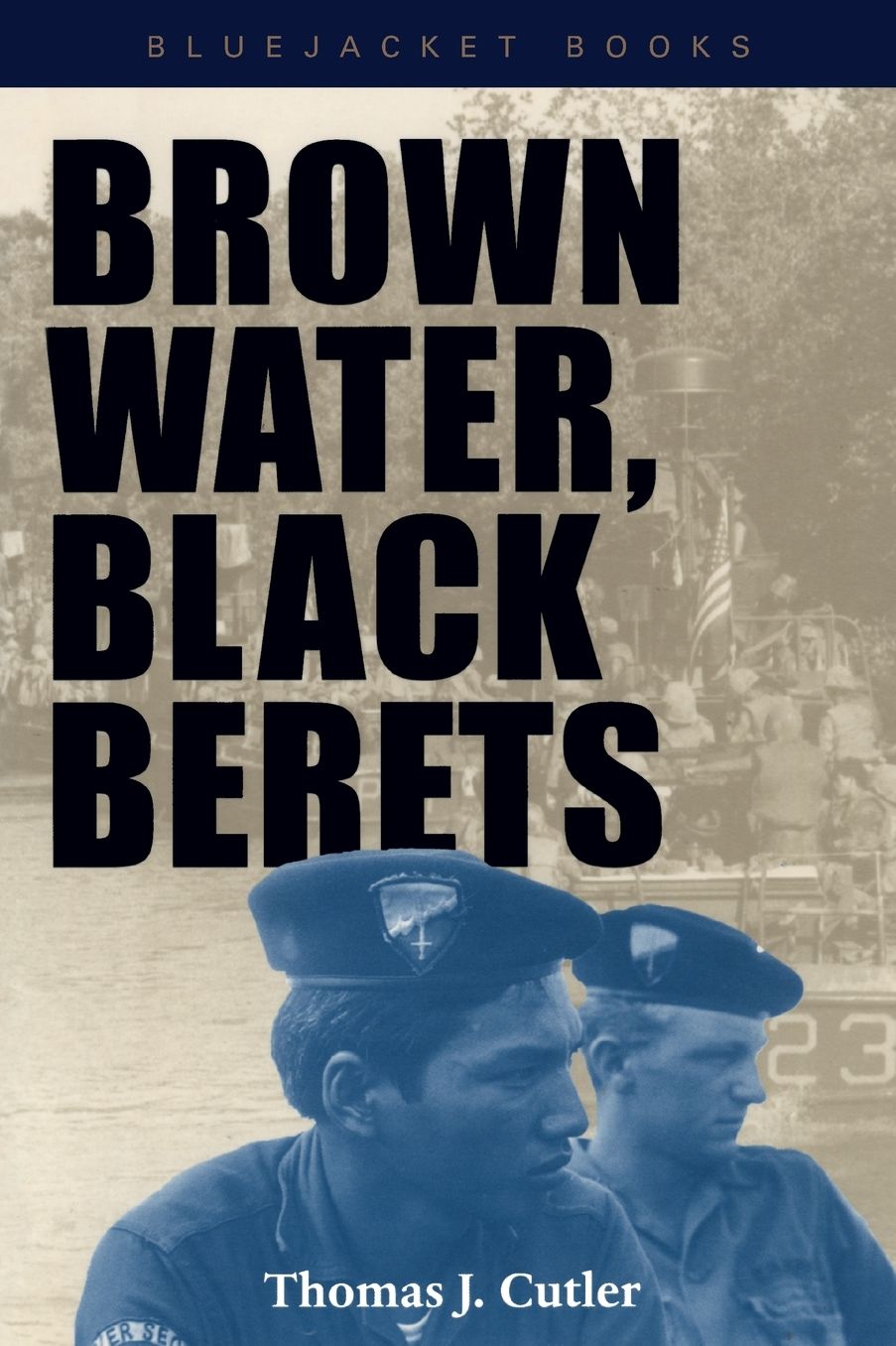 Brown Water, Black Berets: Coastal and Riverine Warfare in Vietnam