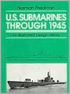 U.S. Submarines Through 1945: An Illustrated Design History