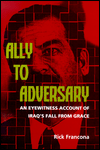 Ally to Adversary: An Eyewitness Account of Iraq's Fall from Grace