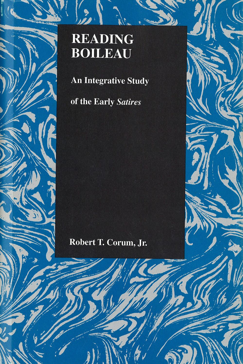 Reading Boileau: An Integrative Study of the Early "Satires"