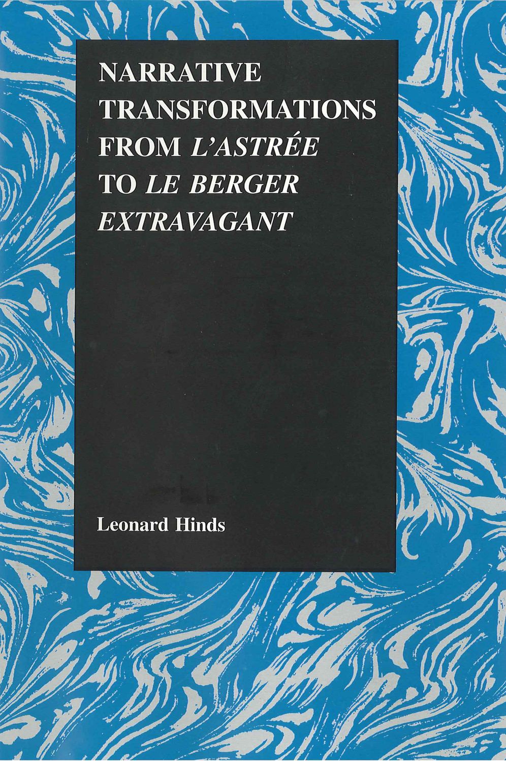 Narrative Transformations from L'Astree to Le Berger Extravagant (Purdue Studies in Romance Literatures Series)