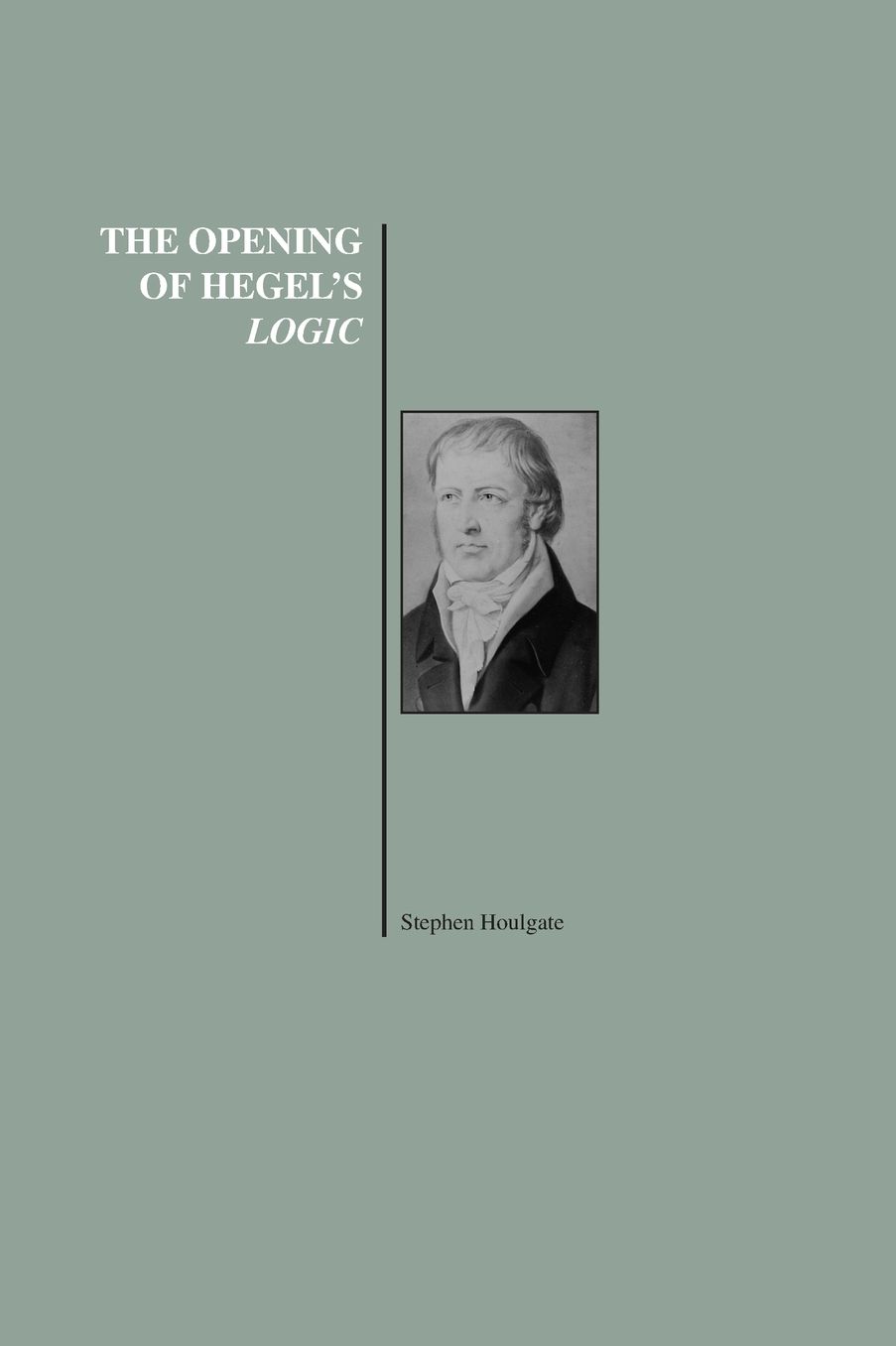 The Opening of Hegel's Logic: From Being to Infinity (Purdue University Series in the History of Philosophy)