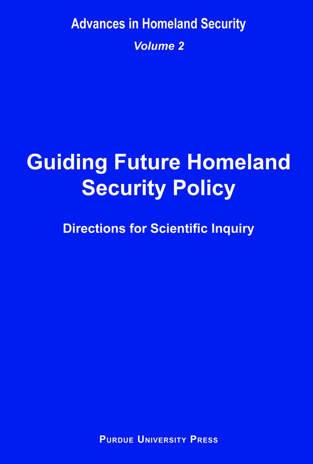 Guiding Future Homeland Security Policy: Directions for Scientific Inquiry