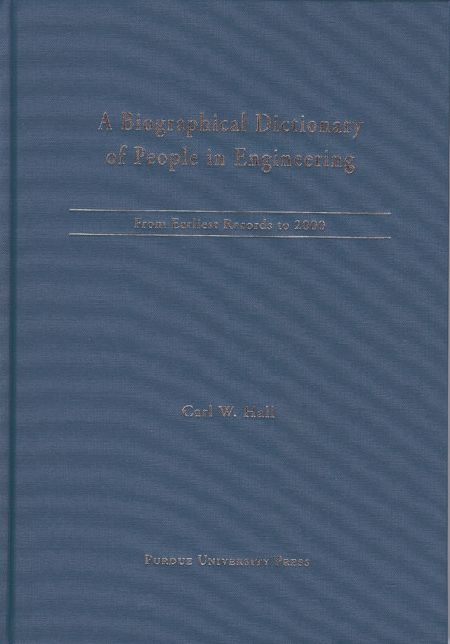 A Biographical Dictionary of People in Engineering: From the Earliest Records to 2000