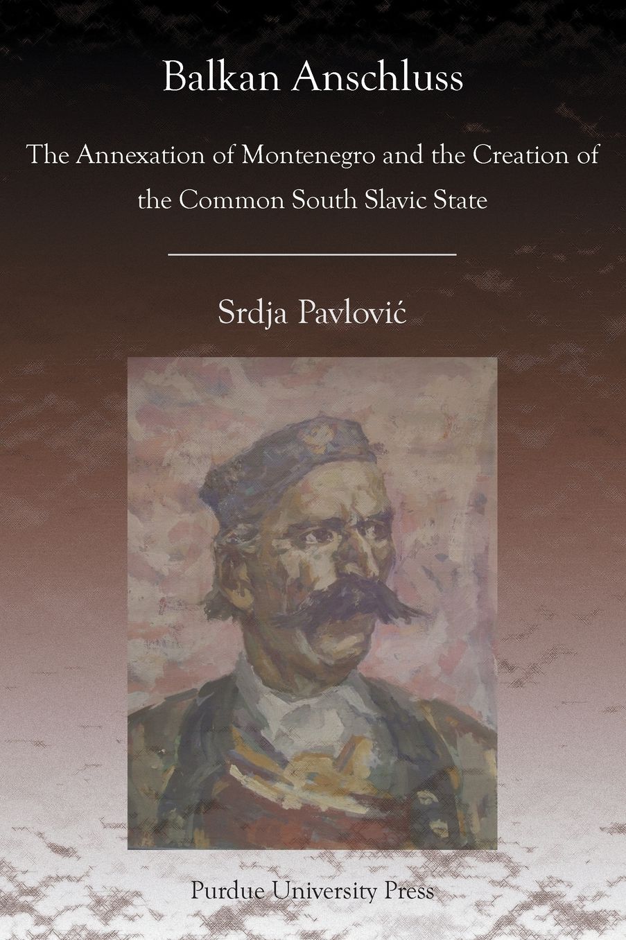 Balkan Anschluss: The Annexation of Montenegro and the Creation of the Common South Slavic State