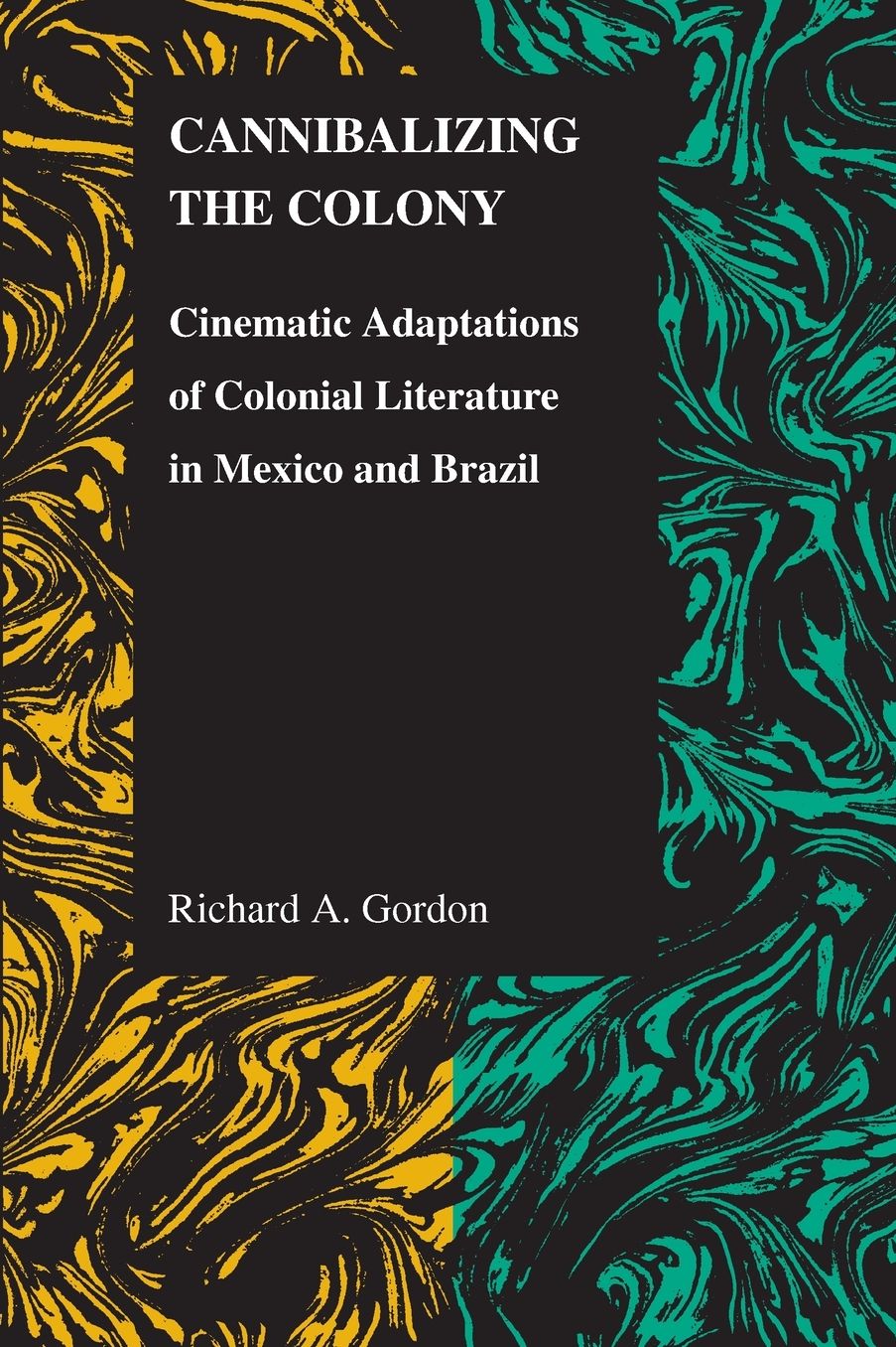 Cannibalizing the Colony: Cinematic Adaptations of Colonial Literature in Mexico and Brazil