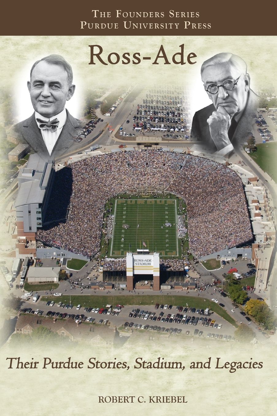 Ross Ade: Their Purdue Stories, Stadium, and Legacies