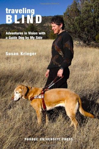 Traveling Blind: Adventures in Vision with a Guide Dog by My Side