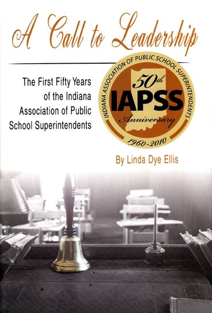 Call to Leadership: The First Fifty Years of the Indiana Association of Public School Superintendents