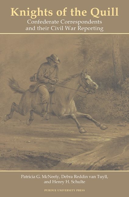 Knights of the Quill: Confederate Correspondents and their Civil War Reporting
