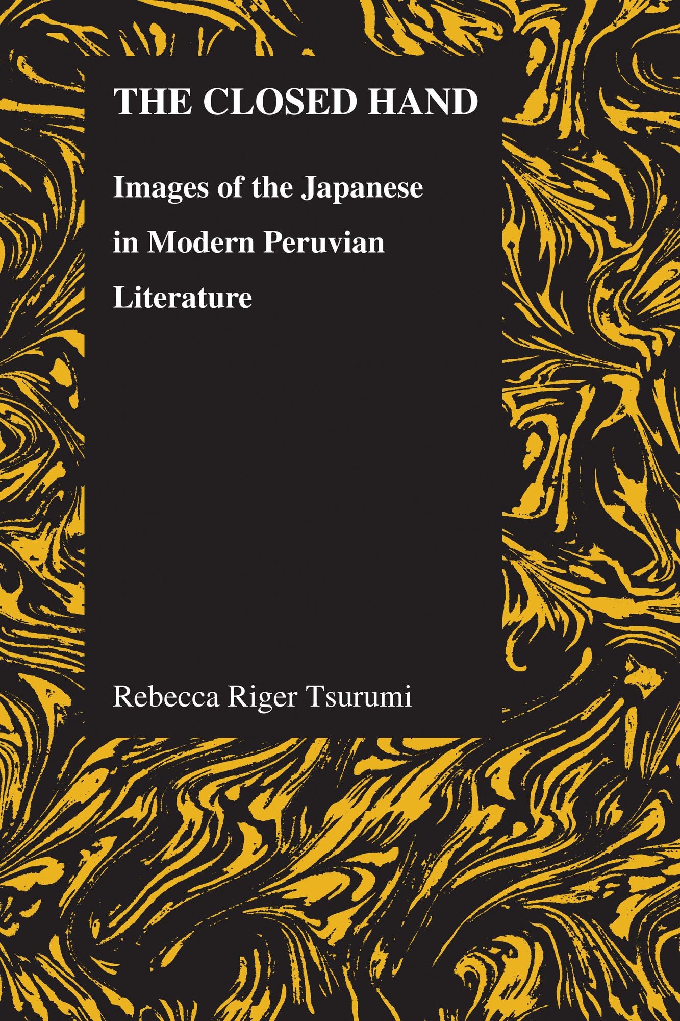 The Closed Hand: Images of the Japanese in Modern Peruvian Literature