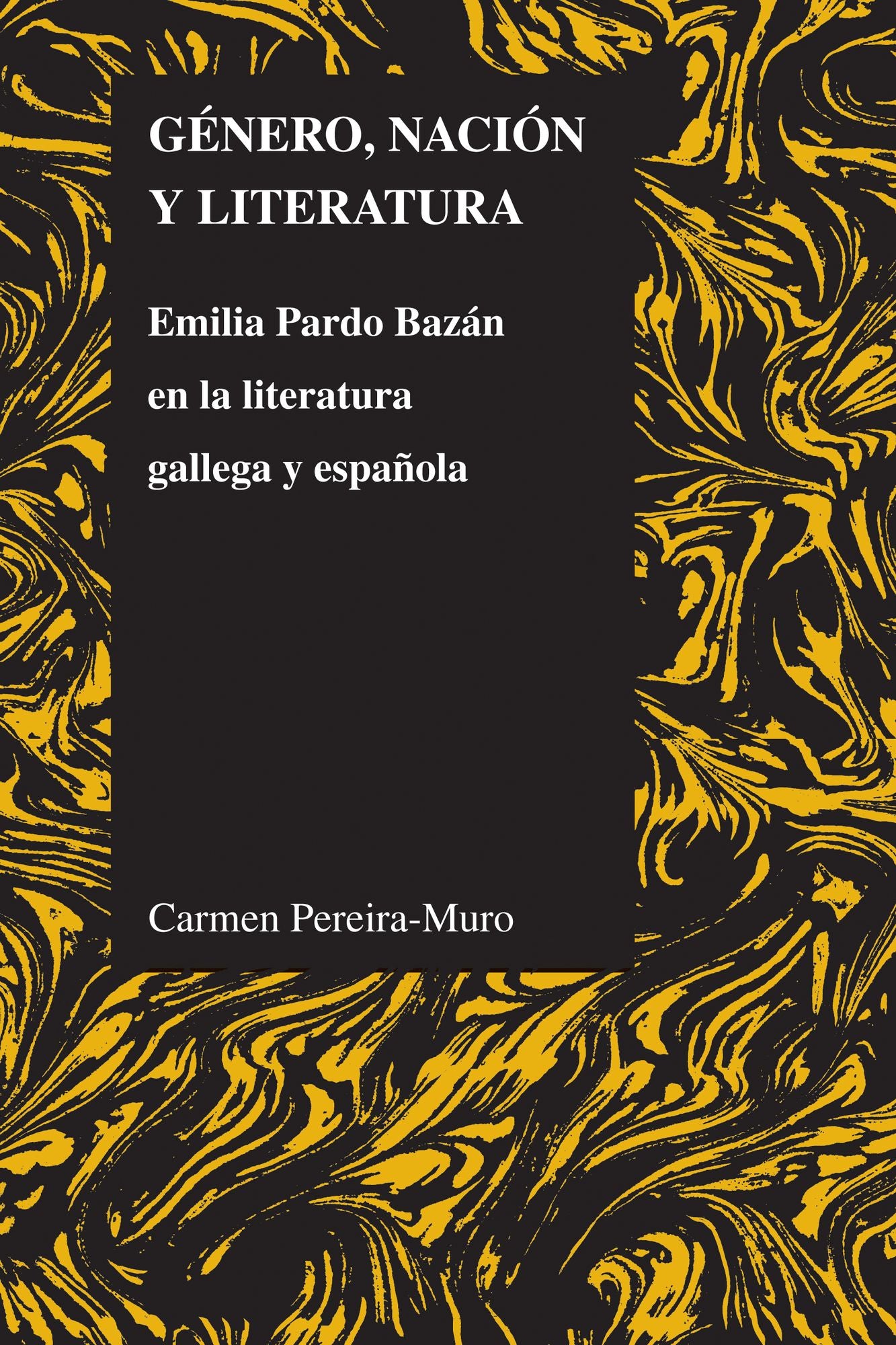 G?nero, naci?n y literatura: Emilia Pardo Baz?n en la literatura gallega y espa?ola