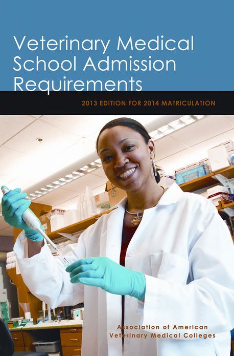 Veterinary Medical School Admission Requirements (VMSAR): 2013 Edition for 2014 Matriculation