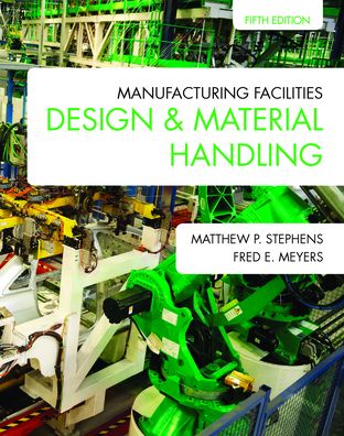 Manufacturing Facilities Design & Material Handling (Fifth Edition)