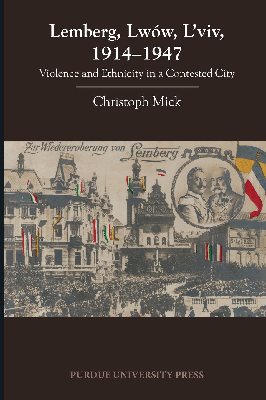 Lemberg, Lwow, L'viv, 1914 - 1947: Violence and Ethnicity in a Contested City