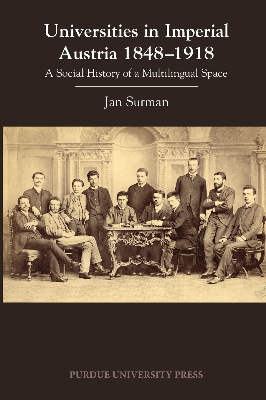 Universities in Imperial Austria 1848-1918: A Social History of a Multilingual Space