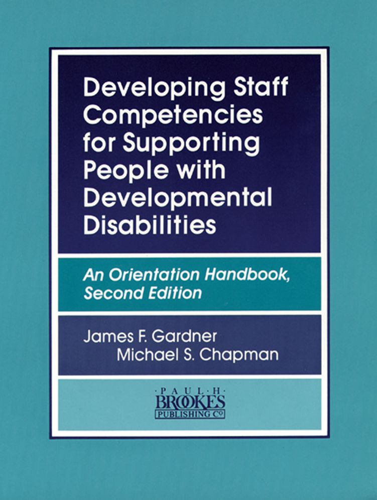 Developing Staff Competencies for Supporting People with Developmental Disabilities: An Orientation Handbook, Second Edition