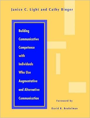 Building Communicative Competence with Individuals Who Use Augmentative and Alternative Communication