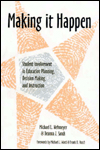 Making It Happen: Student Involvement in Education Planning, Decision Making, and Instruction