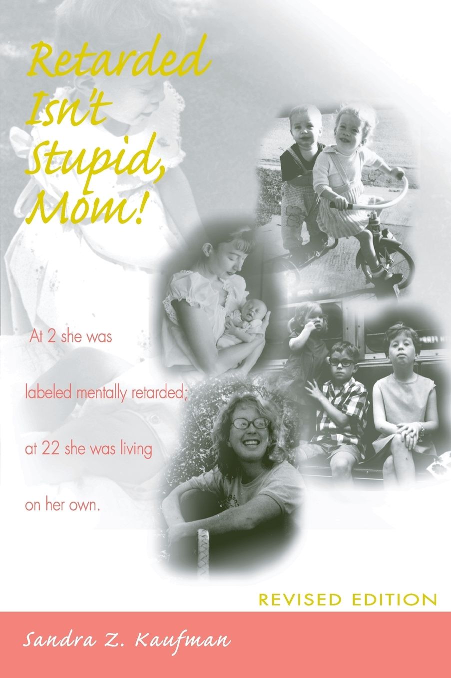 Retarded Isn't Stupid, Mom! Revised Edition