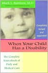 When Your Child Has a Disability: The Complete Sourcebook of Daily and Medical Care