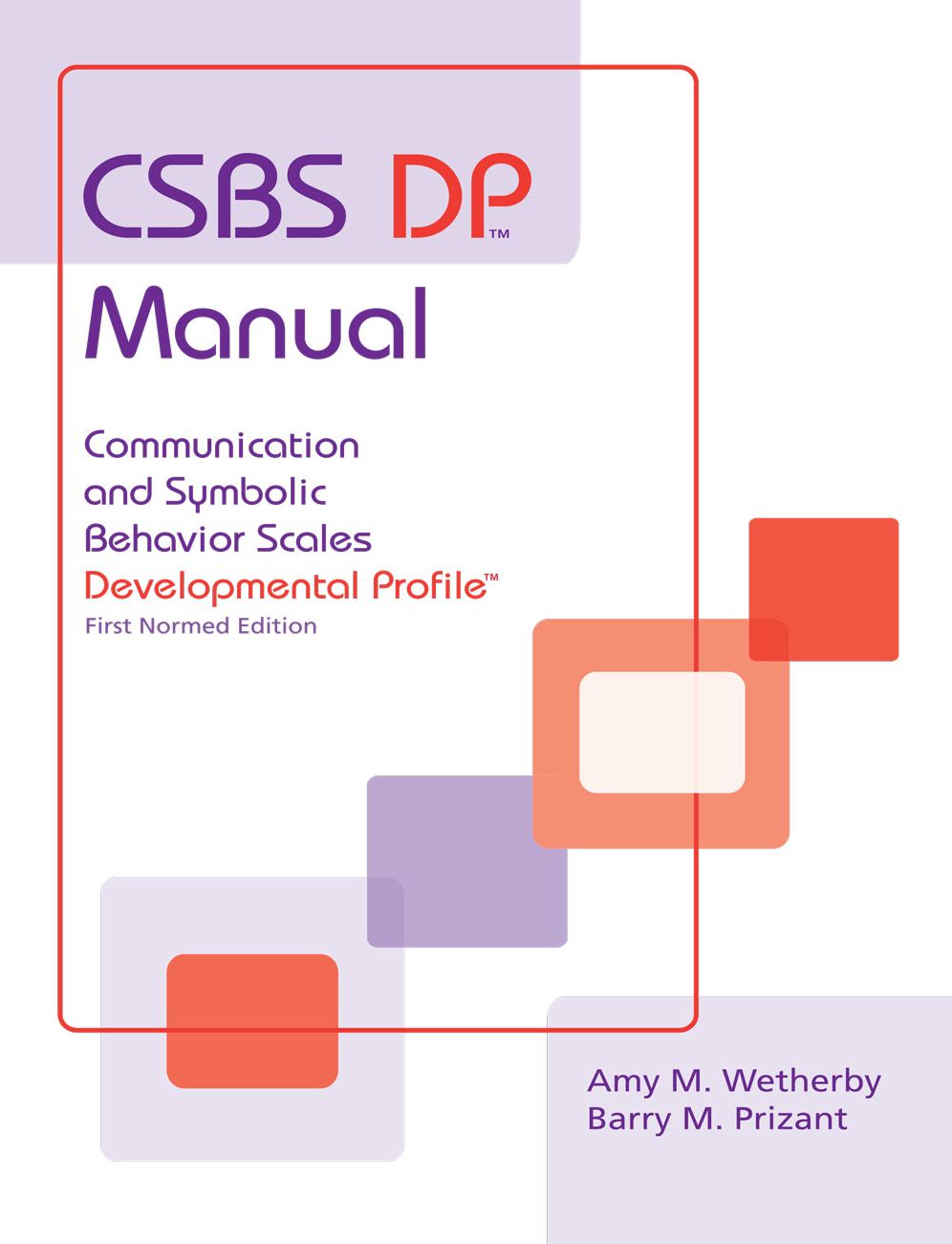 Communication and Symbolic Behavior Scales (CSBS ) DP: Developmental Profile; First Normed Edition