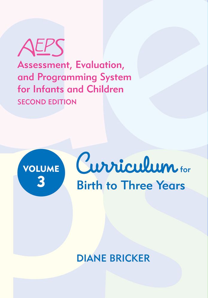 AEPS Volume 3, Curriculum, Birth to Three: Curriculum for Birth to Three Years