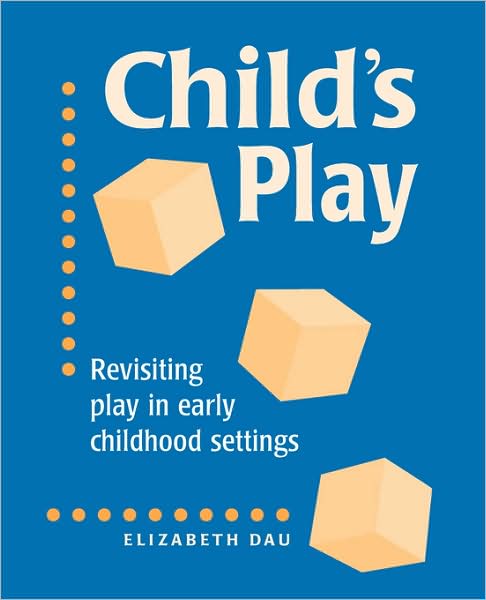 Child's Play: Revisiting Play in Early Childhood Settings
