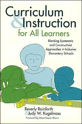 Curriculum and Instruction for All Learners: Blending Systematic and Constructivist Approaches in Inclusive Elementary Schools