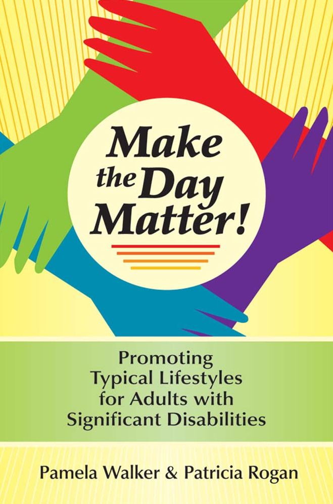 Make the Day Matter!: Promoting Typical Lifestyles for Adults with Significant Disabilities