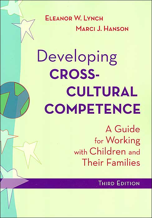 Developing Cross-Cultural Competence: A Guide for Working with Children and Their Families