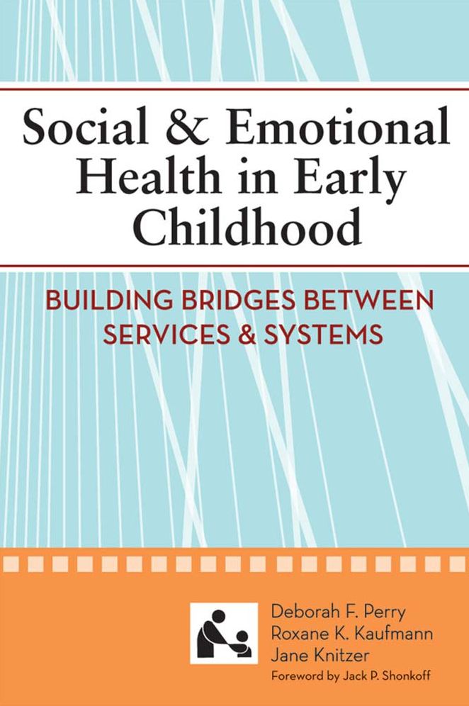 Social and Emotional Health in Early Childhood: Building Bridges Between Servies and Systems