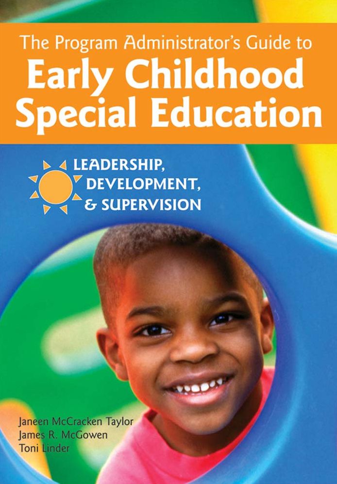 Program Administrator's Guide to Early Childhood Special Education: Leadership, Development , and Supervision