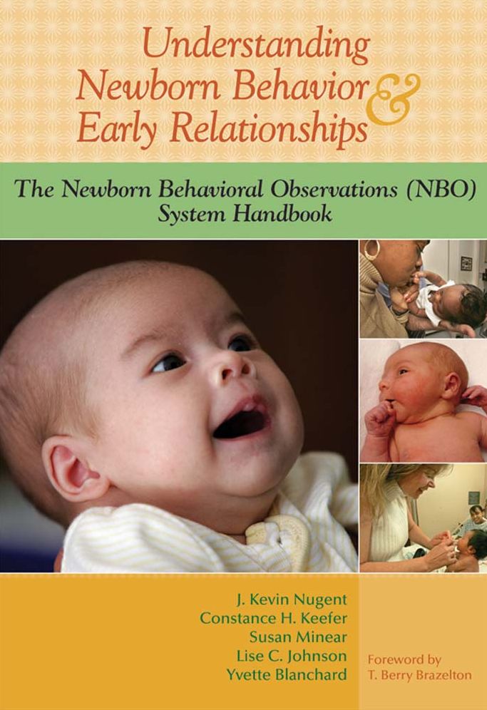 Understanding Newborn Behavior & Early Relationships: The Newborn Behavioral Obsrvations (NBO) System Handbook