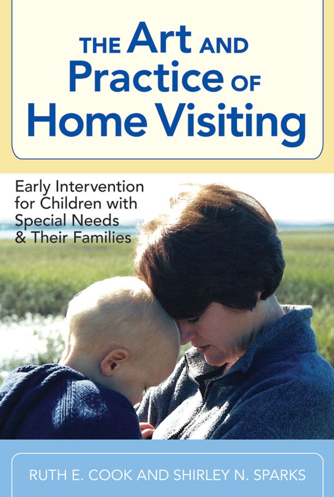 The Art and Practice of Home Visiting: Early Intervention for Children with Special Needs and Their Families