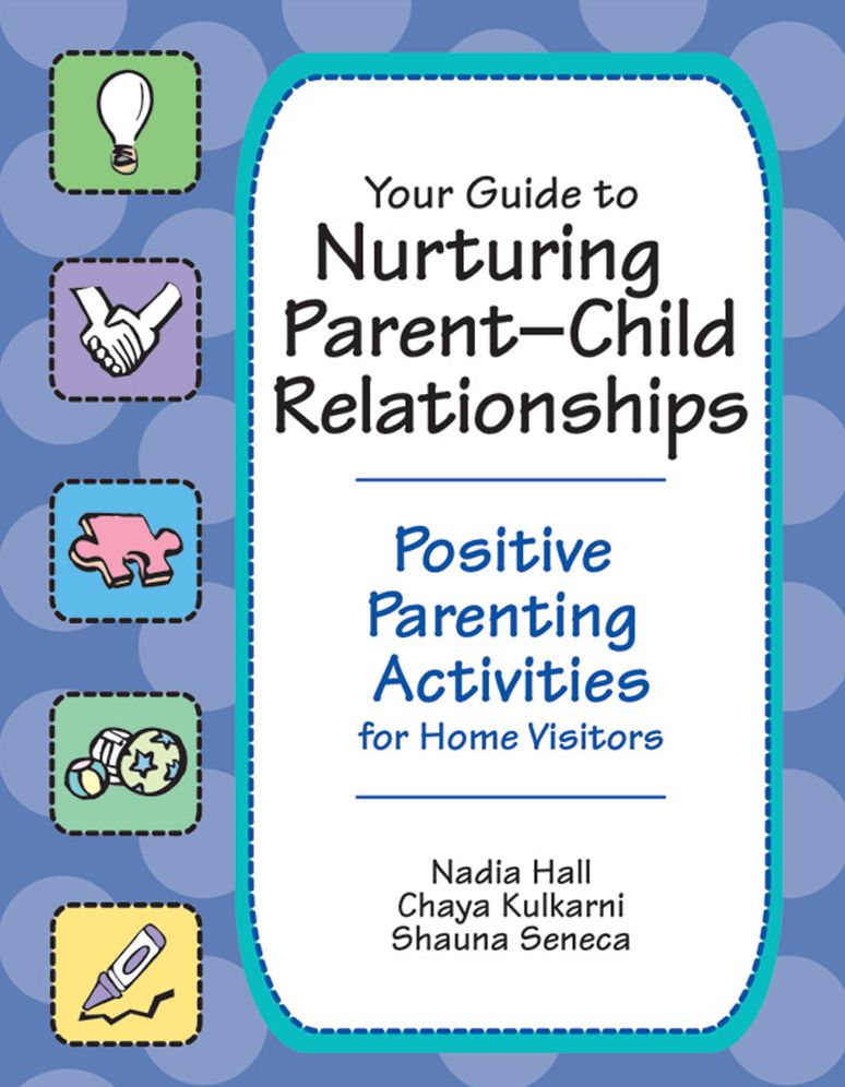 Your Guide To Nurturing Parent-Child Relationships: Positive Parenting Activities for Home Visitors
