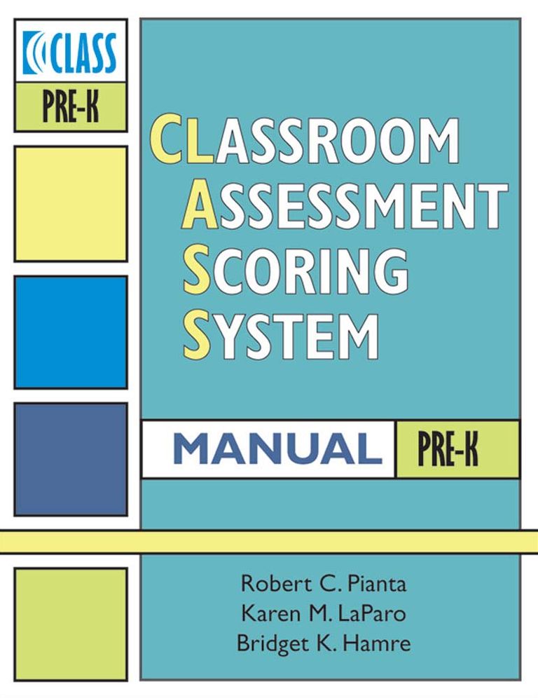 Classroom Assessment Scoring System (CLASS) Manual, Pre-K