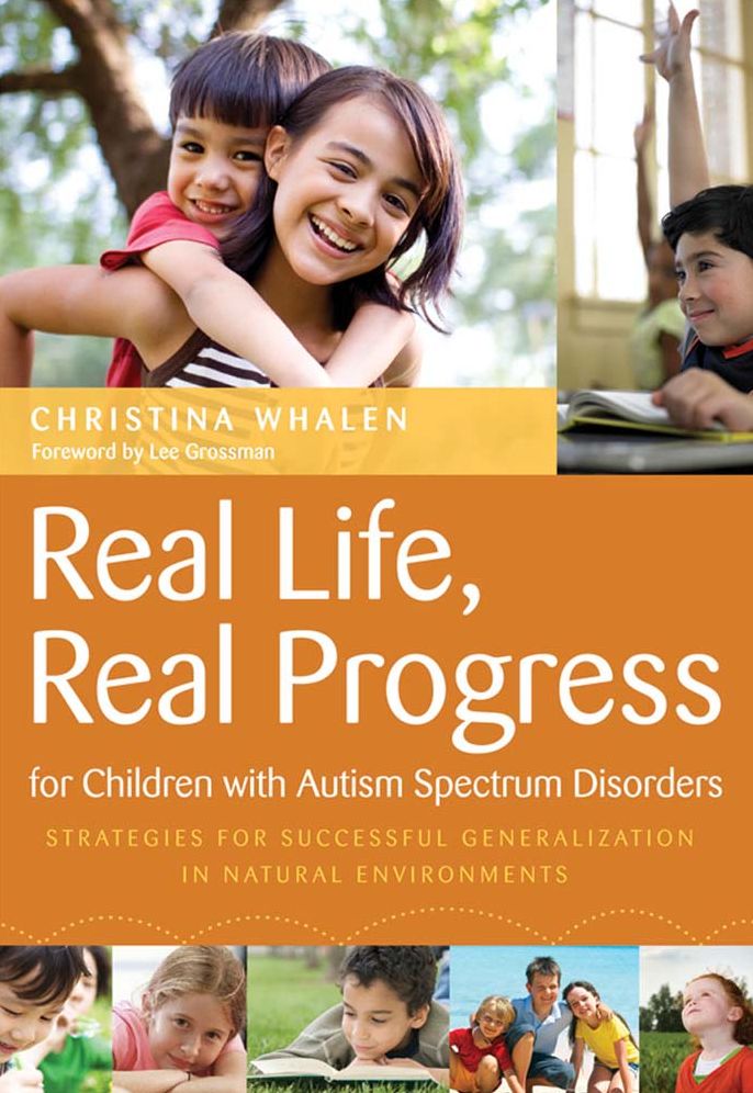 Real Life, Real Progress for Children with Autism Spectrum Disorders: Strategies for Successful Generalization in Natural Environments