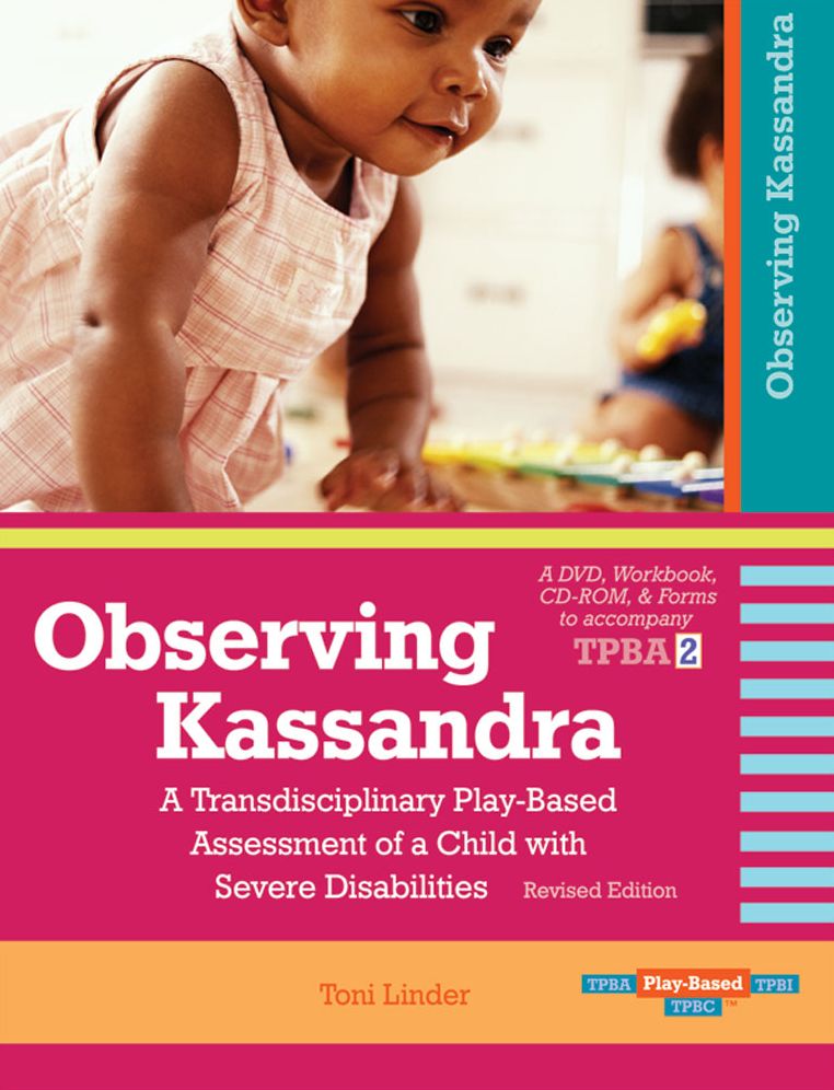 Observing Kassandra: A Transdisciplinary Play-Based Assessment of a Child with Severe Disabilities: A DVD, Workbook, CD-ROM & Forms to accompany TPBA2