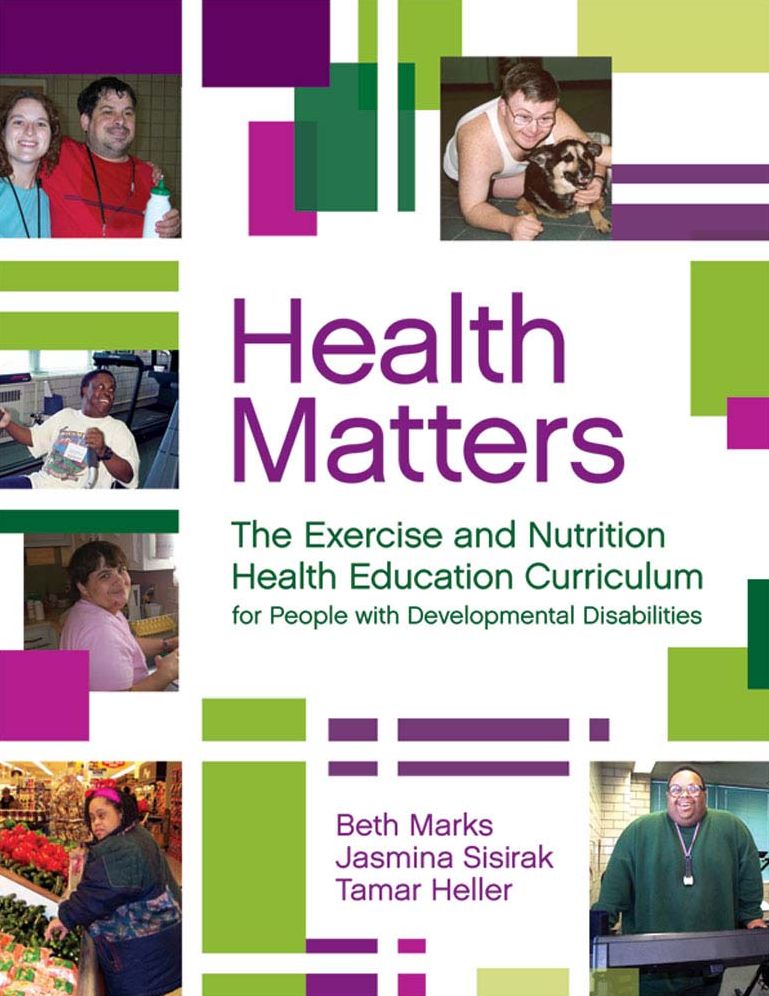Health Matters: The Exercise, Nutrition, and Health Education Curriculum for People with Developmental Disabilites