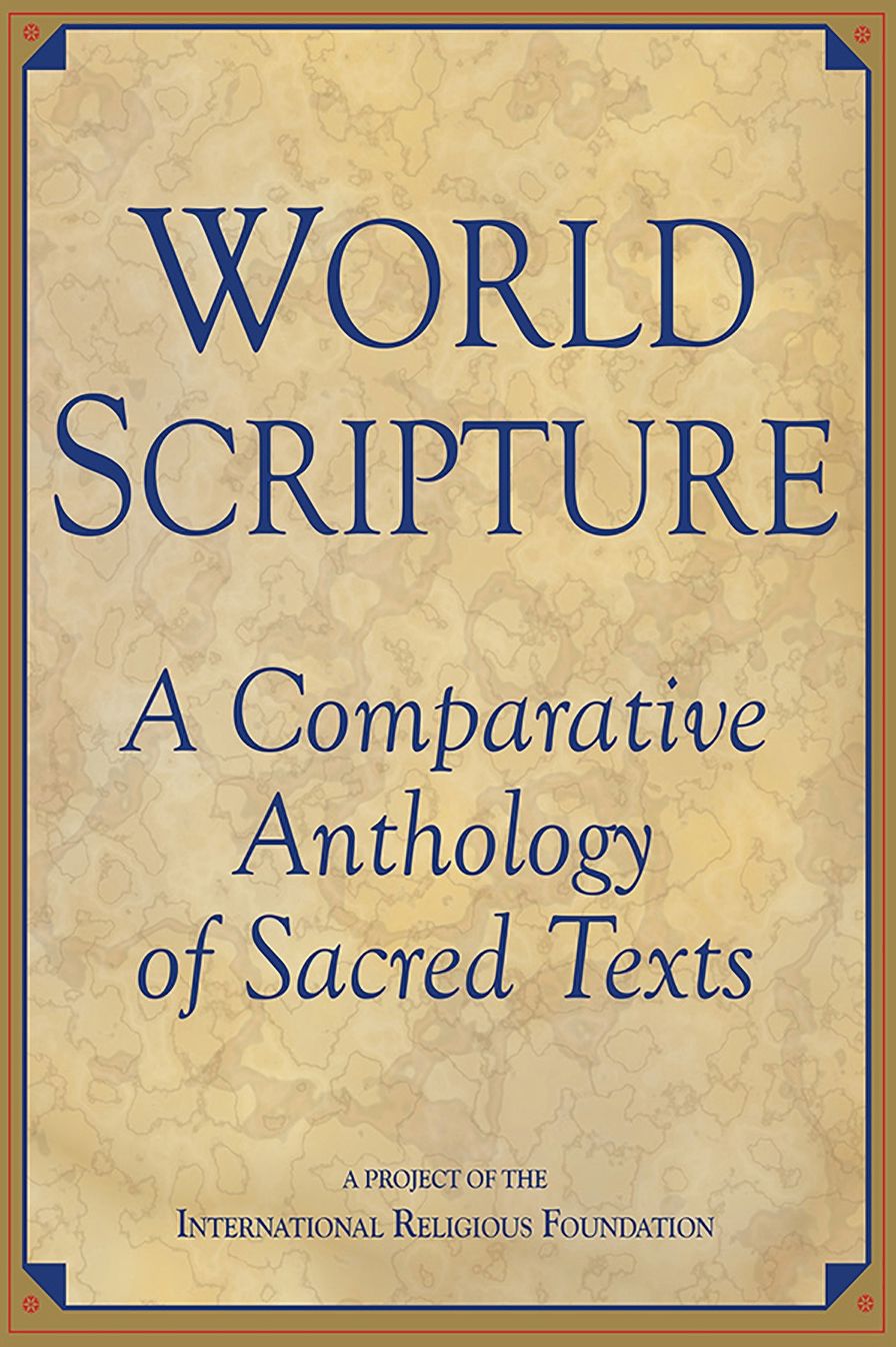 World Scripture: A Comparative Anthology of Sacred Texts